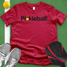 Load image into Gallery viewer, Pickleball! Tee