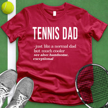 Load image into Gallery viewer, Tennis Dad Definition Tee