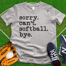 Load image into Gallery viewer, Sorry Can't Softball Bye Tee