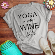 Load image into Gallery viewer, Yoga Now Wine Later Tee