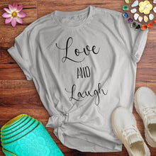 Load image into Gallery viewer, Love And Laugh Tee