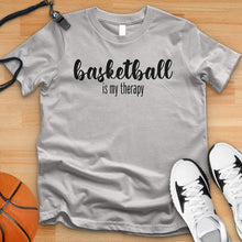 Load image into Gallery viewer, Basketball Is My Therapy Tee