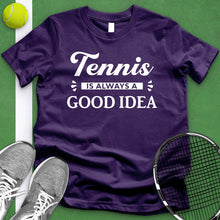 Load image into Gallery viewer, Tennis Is Always A Good Idea Tee
