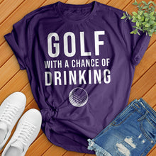 Load image into Gallery viewer, Golf With A Chance Of Drinking Tee
