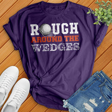 Load image into Gallery viewer, Rough Around The Wedges Tee