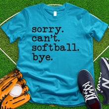 Load image into Gallery viewer, Sorry Can't Softball Bye Tee