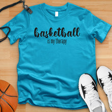 Load image into Gallery viewer, Basketball Is My Therapy Tee