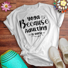 Load image into Gallery viewer, Yoga Because Adulting Tee