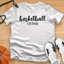 Load image into Gallery viewer, Basketball Is My Therapy Tee