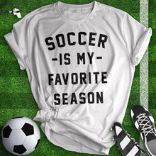 Load image into Gallery viewer, Soccer Is My Favorite Season Tee