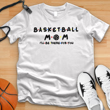 Load image into Gallery viewer, Basketball Mom Friends Tee