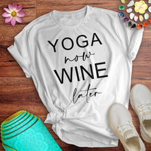 Load image into Gallery viewer, Yoga Now Wine Later Tee