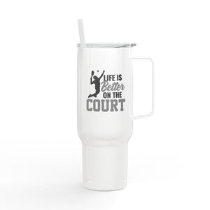 Life is better on the court Insulated Tumbler – 40oz Spill-Proof
