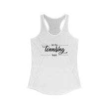 Load image into Gallery viewer, Let The Tennissing Begin Tank Top front view
