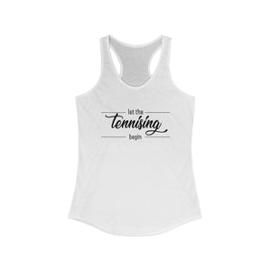 Let The Tennissing Begin Tank Top front view