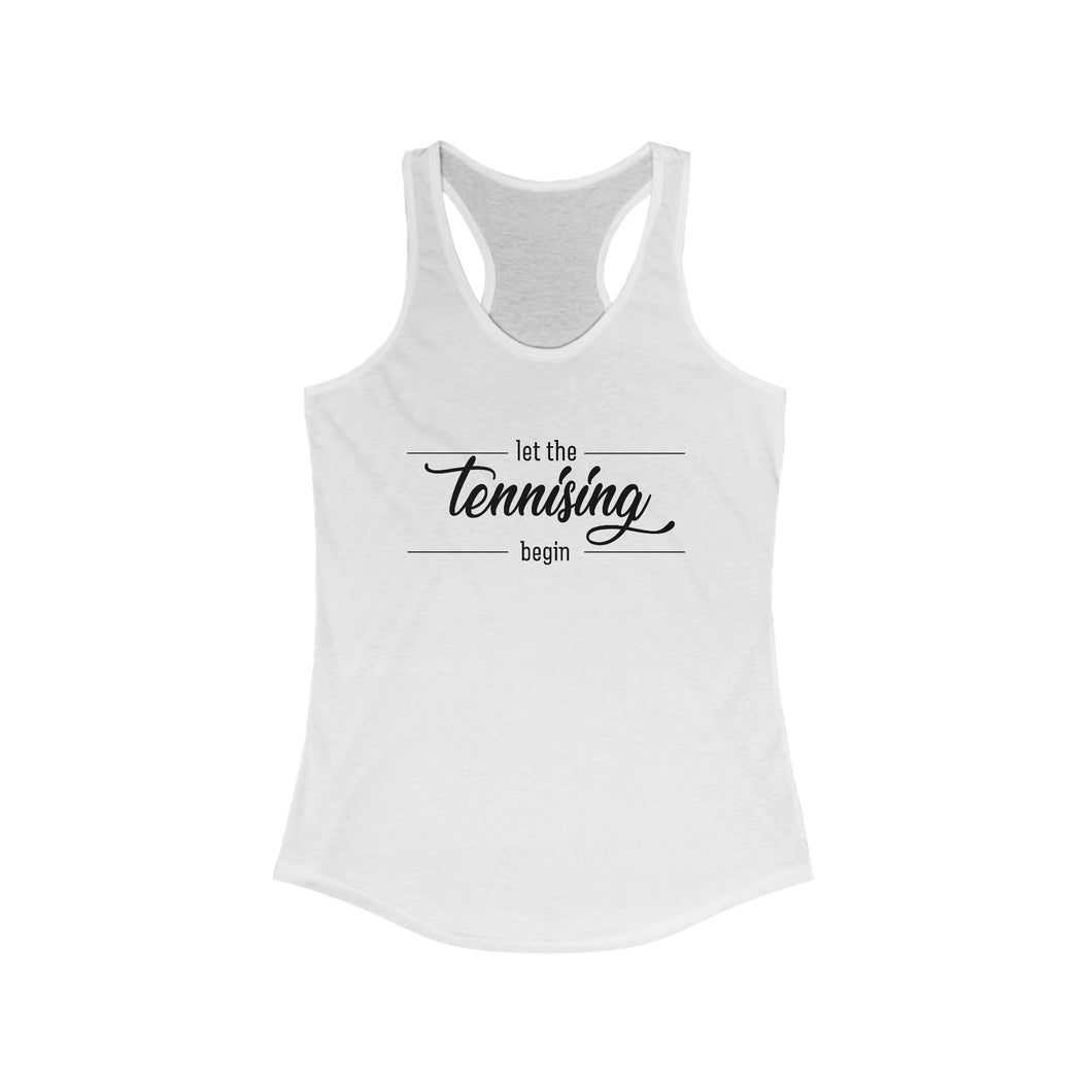 Let The Tennissing Begin Tank Top front view