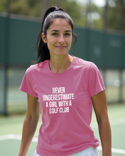 Load image into Gallery viewer, Never Underestimate a Girl With a Golf Club Tee
