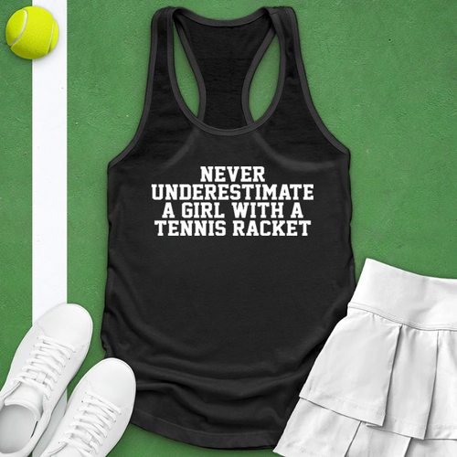 Never Underestimate A Girl With A Tennis Racket Tank top