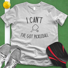 Load image into Gallery viewer, I Can&#39;t I&#39;ve Got Pickleball Tee
