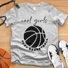 Load image into Gallery viewer, Cool Girls Play Basketball Tee
