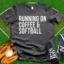 Load image into Gallery viewer, Running On Coffee And Softball Tee
