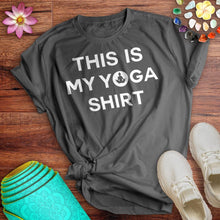 Load image into Gallery viewer, This Is My Yoga Shirt Tee

