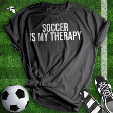 Load image into Gallery viewer, Soccer Is My Therapy Tee
