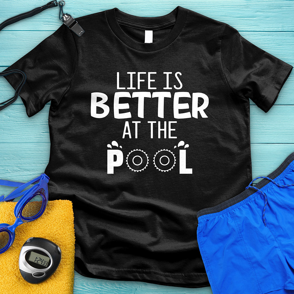 Life Is Better At The Pool Tee