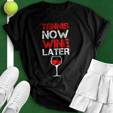 Load image into Gallery viewer, Tennis Now Wine Later Tee
