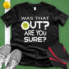 Load image into Gallery viewer, Was That Out Tee
