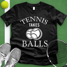 Load image into Gallery viewer, Tennis Takes Balls Tee
