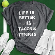 Load image into Gallery viewer, Life Is Better With Tacos and Tennis Tee
