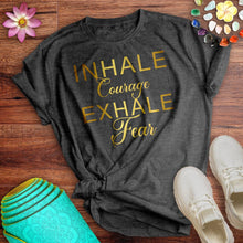 Load image into Gallery viewer, Inhale Courage Exhale Fear Tee
