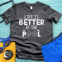 Load image into Gallery viewer, Life Is Better At The Pool Tee
