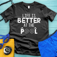 Load image into Gallery viewer, Life Is Better At The Pool Tee
