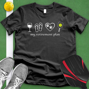 Pickle Ball Retirement Plan Tee
