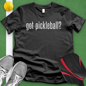 Got Pickle Ball Tee