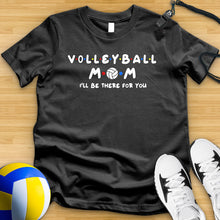 Load image into Gallery viewer, Friends Volleyball Mom Tee

