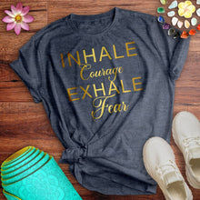 Load image into Gallery viewer, Inhale Courage Exhale Fear Tee
