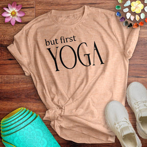 But First Yoga Tee