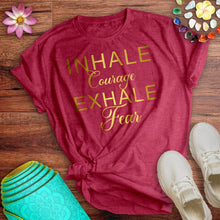 Load image into Gallery viewer, Inhale Courage Exhale Fear Tee
