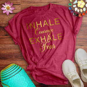 Inhale Courage Exhale Fear Tee