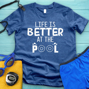 Life Is Better At The Pool Tee