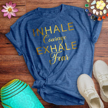 Load image into Gallery viewer, Inhale Courage Exhale Fear Tee

