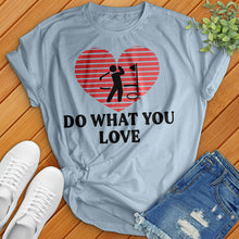Load image into Gallery viewer, Do What You Love Tee
