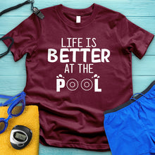 Load image into Gallery viewer, Life Is Better At The Pool Tee
