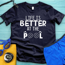 Load image into Gallery viewer, Life Is Better At The Pool Tee
