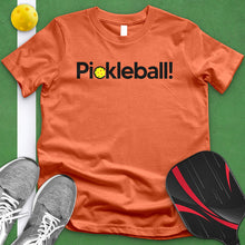 Load image into Gallery viewer, Pickleball! Tee
