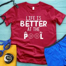 Load image into Gallery viewer, Life Is Better At The Pool Tee
