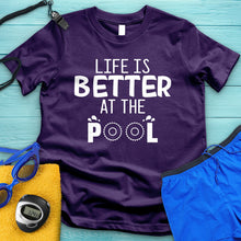 Load image into Gallery viewer, Life Is Better At The Pool Tee

